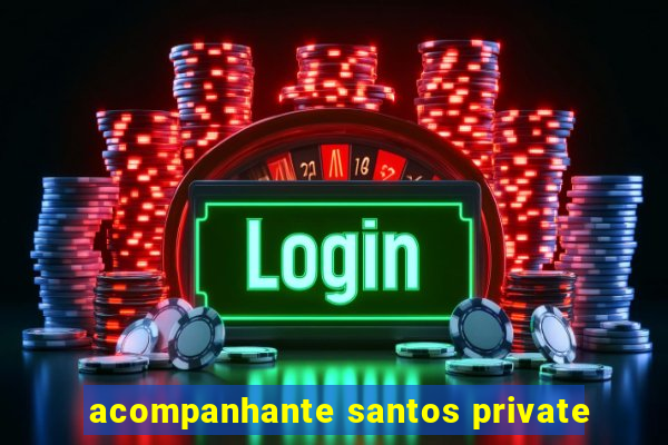 acompanhante santos private