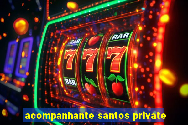 acompanhante santos private
