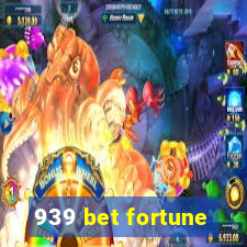 939 bet fortune