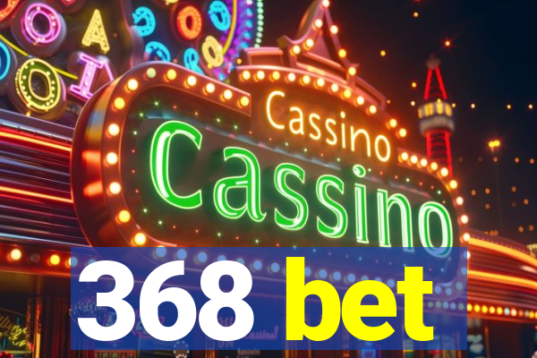 368 bet