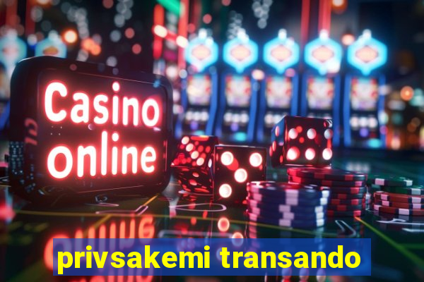 privsakemi transando