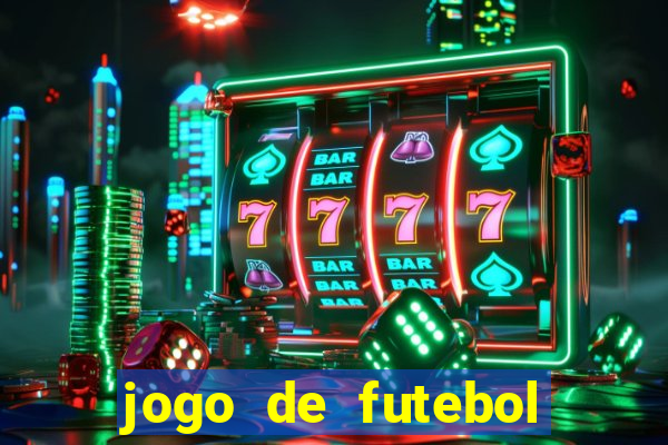 jogo de futebol com dinheiro infinito