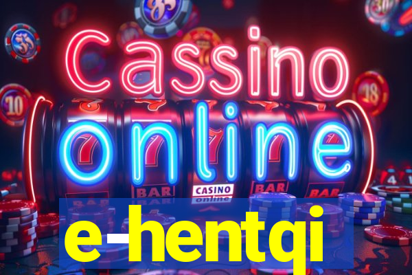 e-hentqi