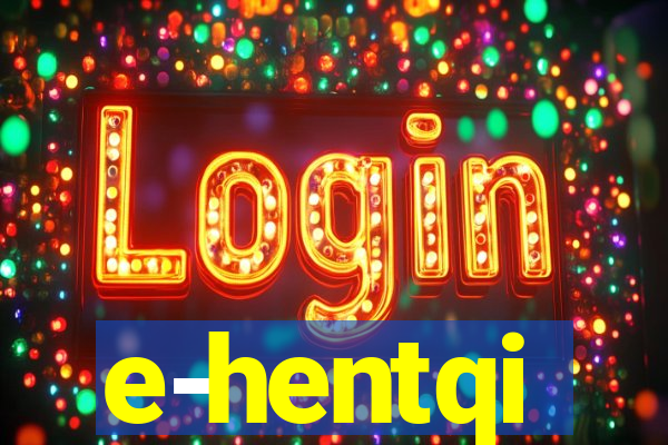 e-hentqi