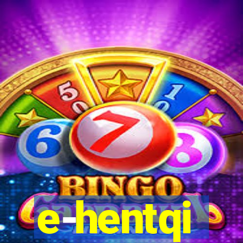 e-hentqi