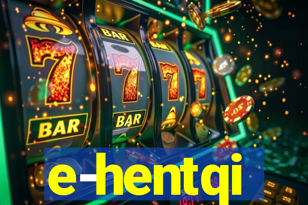 e-hentqi
