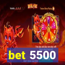 bet 5500