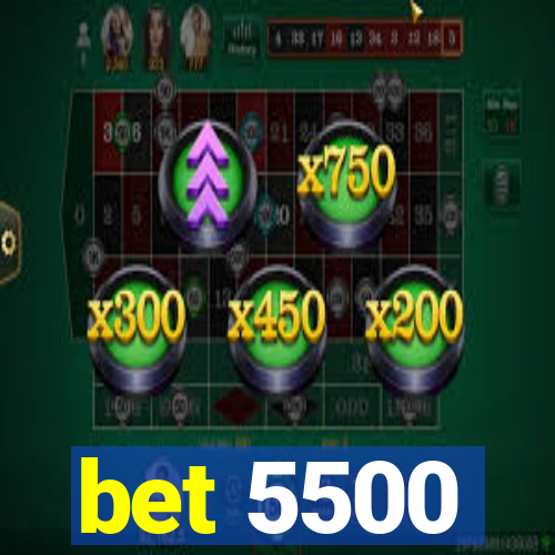 bet 5500