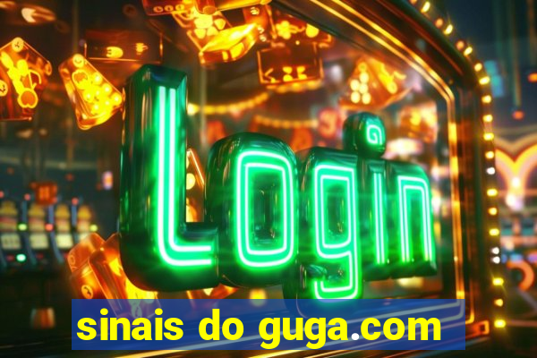 sinais do guga.com