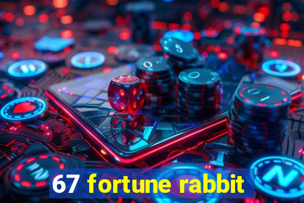 67 fortune rabbit