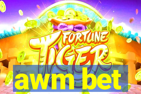 awm bet