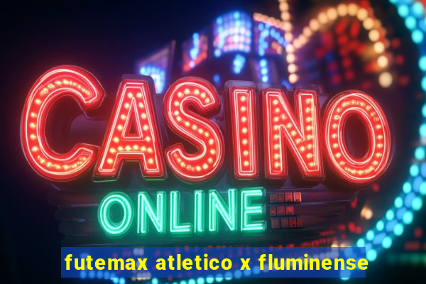futemax atletico x fluminense