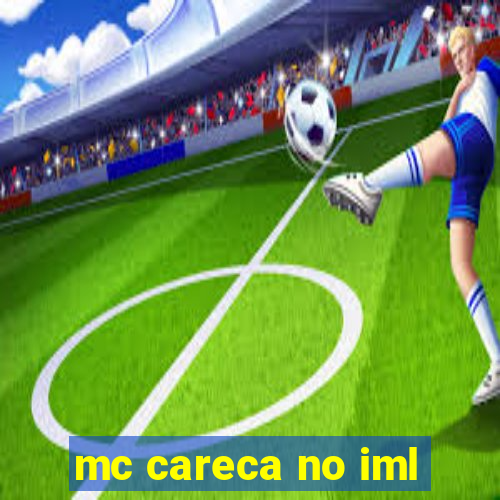 mc careca no iml