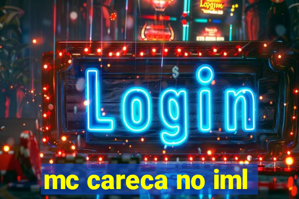 mc careca no iml
