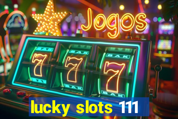 lucky slots 111