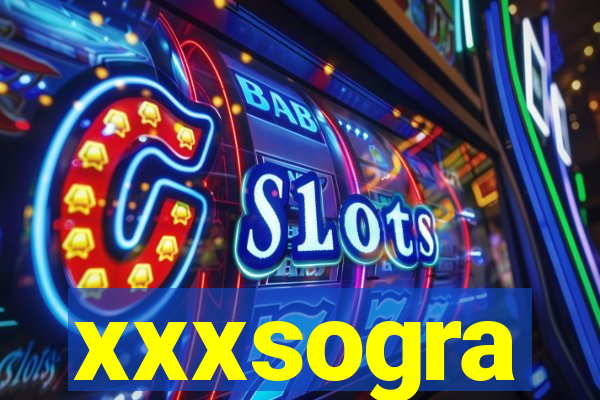 xxxsogra
