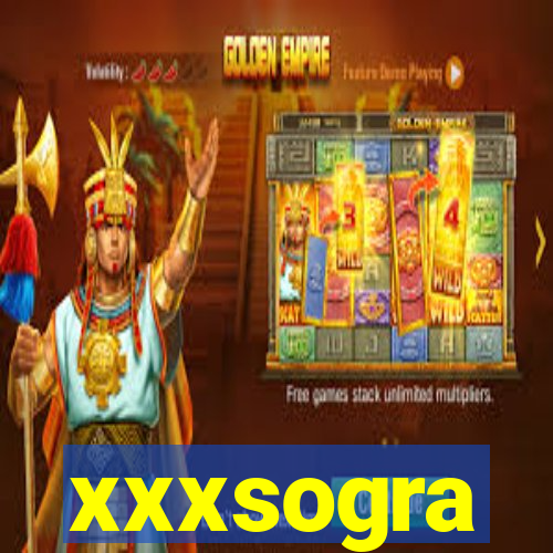 xxxsogra