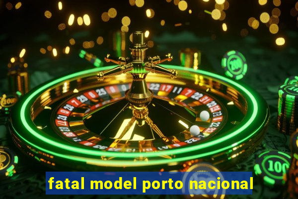 fatal model porto nacional