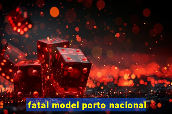 fatal model porto nacional