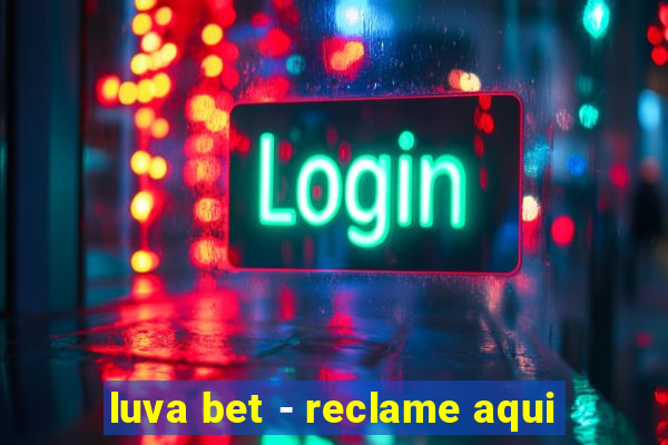 luva bet - reclame aqui