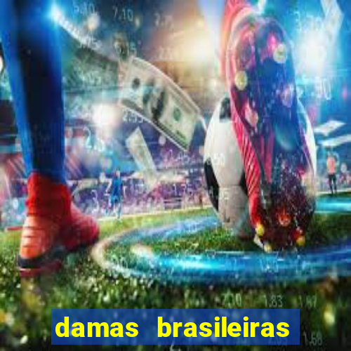 damas brasileiras jogar online