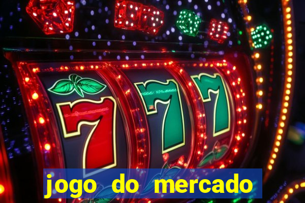 jogo do mercado com dinheiro infinito