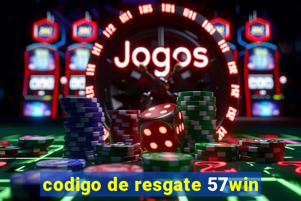 codigo de resgate 57win