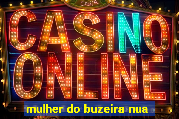 mulher do buzeira nua
