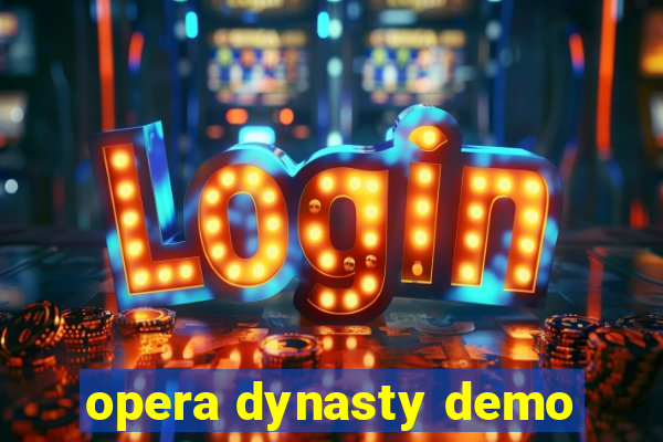 opera dynasty demo