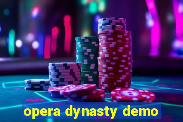 opera dynasty demo
