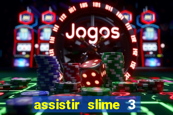 assistir slime 3 temporada dublado