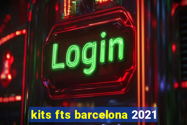 kits fts barcelona 2021