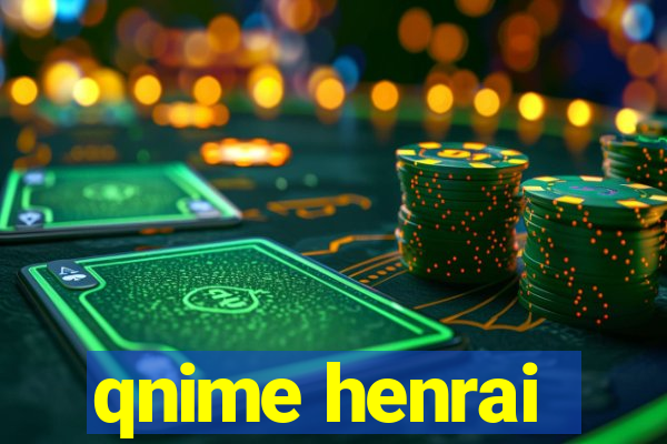 qnime henrai