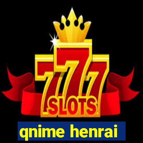 qnime henrai