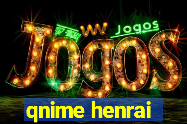 qnime henrai