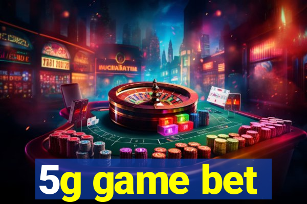 5g game bet