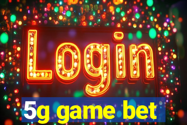 5g game bet