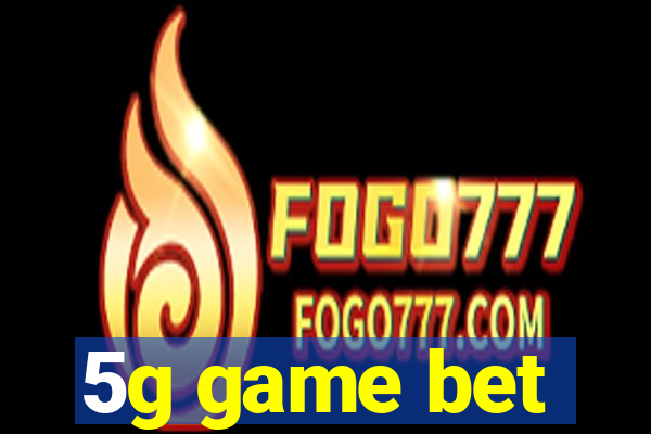 5g game bet