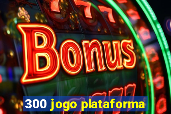 300 jogo plataforma