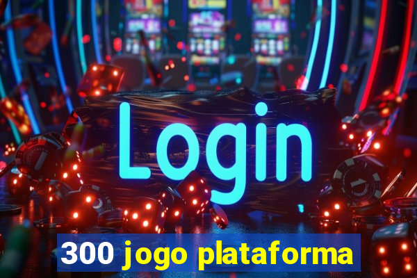 300 jogo plataforma