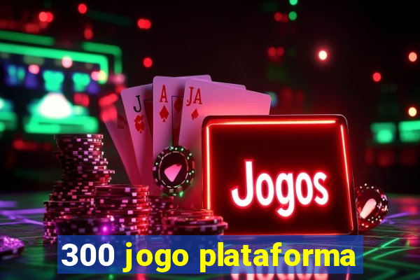 300 jogo plataforma
