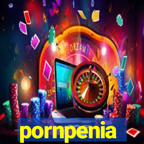 pornpenia