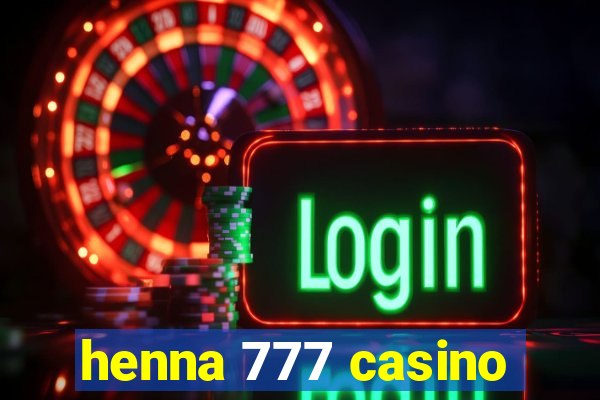 henna 777 casino