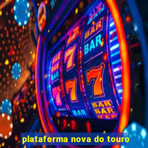 plataforma nova do touro