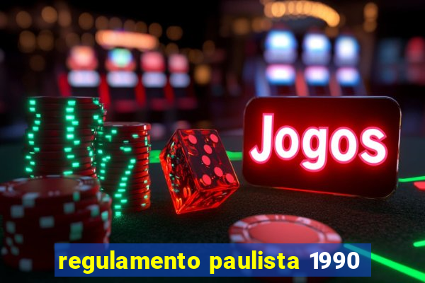 regulamento paulista 1990