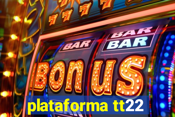 plataforma tt22