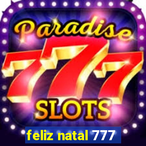 feliz natal 777