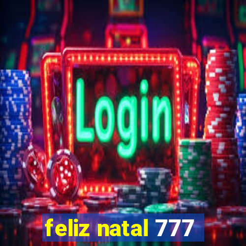 feliz natal 777