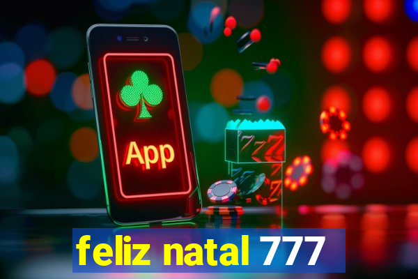 feliz natal 777