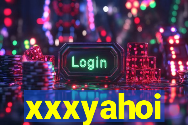 xxxyahoi